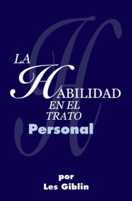 Title: La Habilidad En El Trato Personal, Author: Les Giblin