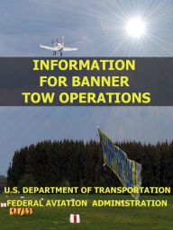 Title: Information For Banner Tow Operations, Author: FAA