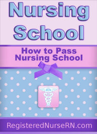 Title: How To Pass Nursing School, Author: S.L. Page