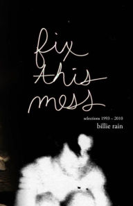 Title: Fix This Mess: Selections 1993 2010, Author: billie rain