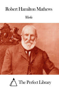Title: Works of Robert Hamilton Mathews, Author: Robert Hamilton Mathews