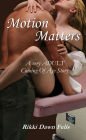 Motion Matters: A very ADULT coming of age story