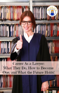 Title: Career As a Lawyer: What They Do, How to Become One, and What the Future Holds!, Author: Brian Rogers