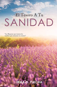 Title: El Tesoro A Tu Sanidad, Author: Irma D. Flecha