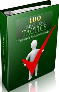 FYI Tips to Bast 100 Car Selling Tactics - You'll get many ideas that make your car sell quicker ever....