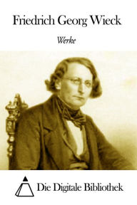 Title: Werke von Friedrich Georg Wieck, Author: Friedrich Georg Wieck