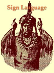 Title: Sign Language among North American Indians Compared with That Among Other Peoples and Deaf-Mutes, Author: Garrick Mallery