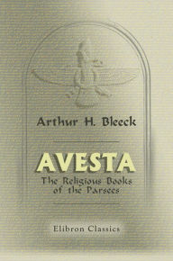 Title: Avesta. The Religious Books of the Parsees. Volumes 1-3., Author: Arthur Bleeck