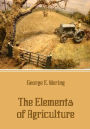 The Elements of Agriculture (Illustrated)