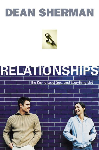 Relationships: The Key to Love, Sex, and Everything Else
