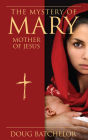 The Mystery of Mary: Mother of Jesus