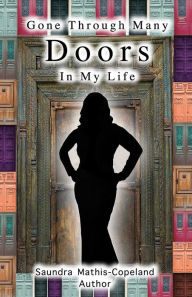 Title: Gone Through Many Doors In My Life, Author: Saundra Mathis-Copeland