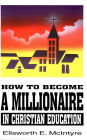 How to Become a Millionaire in Christian Education
