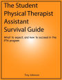 The Student Physical Therapist Assistant Survival Guide: What to expect, and how to succeed in the PTA program