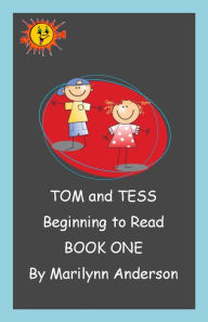 Title: TOM and TESS ~~ Beginning to Read ~~ BOOK ONE, Author: Marilynn Anderson