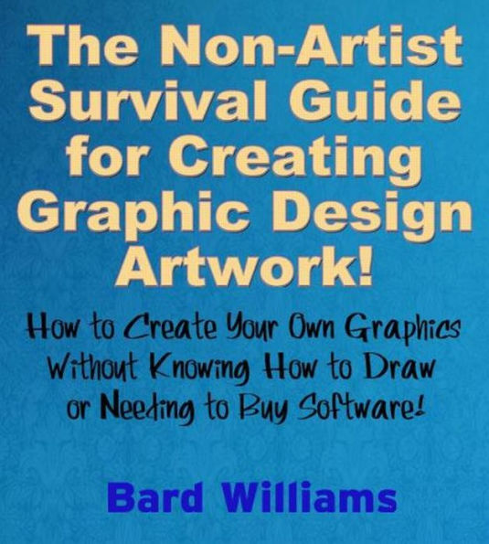 The Non-Artist Survival Guide for Creating Graphic Design Artwork