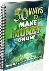 Title: Work from Home - 50 Ways to Make Money Online - Utilize These Awesome Methods to Boost Your Income Online!, Author: colin lian