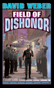 Title: Field of Dishonor (Honor Harrington Series #4), Author: David Weber