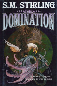 Title: The Domination (Draka Series #1-3), Author: S. M. Sterling