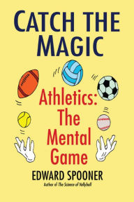 Catch the Magic: Athletics the Mental Game