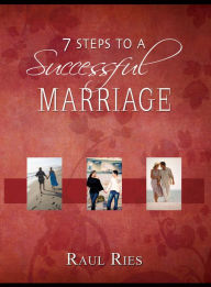 Title: Seven Steps to a Successful Marriage, Author: Raul Ries