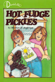 Title: Hot Fudge Pickles, Author: Marilyn Anderson