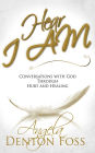 Hear I Am - Conversations with God Through Hurt and Healing