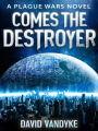 Comes the Destroyer (Plague Wars Series Book 10)