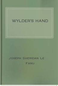 Title: Wylder's Hand, Author: Joseph Sheridan Le Fanu