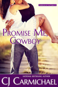 Title: Promise Me, Cowboy, Author: C. J. Carmichael