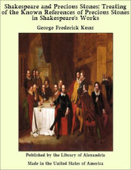 Shakespeare and Precious Stones: Treating of the Known References of Precious Stones in Shakespeare's Works
