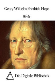 Title: Werke von Georg Wilhelm Friedrich Hegel, Author: Georg Wilhelm Friedrich Hegel