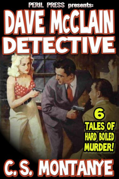 Dave McClain Detective - 6 Tales of Hard Boiled Murder!