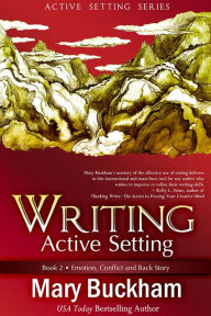 Title: Writing Active Setting Book 2: Emotion, Conflict and Back Story, Author: Mary Buckham