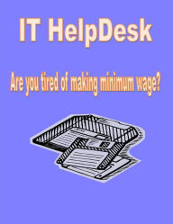 Title: I.T. Help Desk: No Experience Required, Author: Ross Pasqualeti