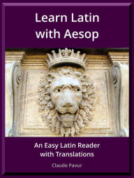 Title: Learn Latin with Aesop: An Easy Latin Reader with Translations, Author: Claude Pavur