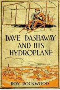 Title: Dave Dashaway and his Hydroplane, Author: Roy Rockwood