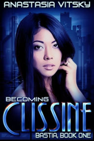 Title: Becoming Clissine, Author: Anastasia Vitsky