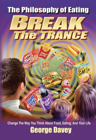 The Philosophy of Eating Break the Trance