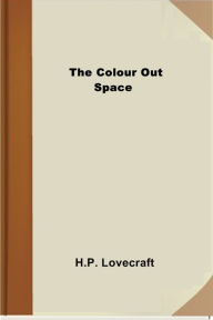 Title: The Colour Out of Space, Author: H. P. Lovecraft