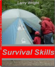 Survival Skills: An Outdoorsman's Guide to Survival Equipment, Survival Gear, Survival Tools, Survival Kit and More
