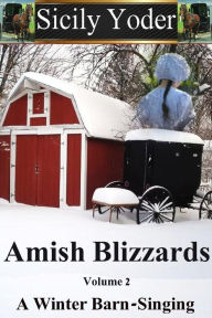 Amish Blizzards: Volume Two: A Winter Barn Singing (Amish Romance)