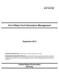 Title: Army Techniques Publication ATP 3-57.50 Civil Affairs Civil Information Management September 2013, Author: United States Government US Army