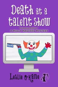Title: Death at a Talent Show (Molly Masters Series #6), Author: Leslie O'Kane