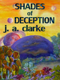 Title: Shades of Deception, Author: J.A. Clarke