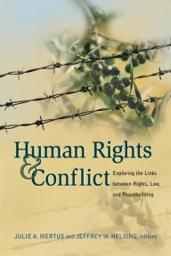 Title: Human Rights and Conflict: Exploring the Links between Rights, Law, and Peacebuilding, Author: Julie Mertus