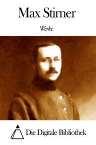 Title: Werke von Max Stirner, Author: Max Stirner