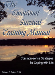Title: The Emotional Survival Training Manual, Author: Richard E. Ecker Ph.D.