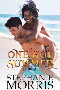 Title: One Hot Summer Anthology (Interracial romance), Author: Stephanie Morris