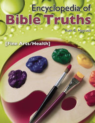 Title: Encyclopedia of Bible Truths-Fine Arts/Health, Author: Ruth C. Haycock